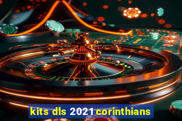 kits dls 2021 corinthians